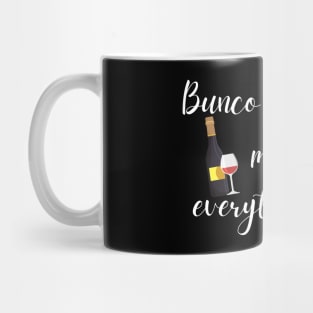 Bunco and Wine Makes Everything Fine Mug